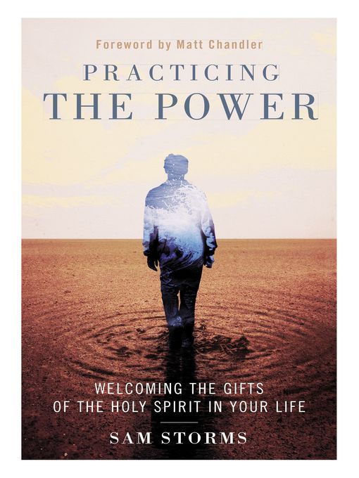 Title details for Practicing the Power by Sam Storms - Available